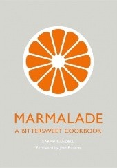 Okładka książki Marmalade: A Bittersweet Cookbook Sarah Randell