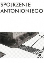 Okładka książki Spojrzenie Antonioniego