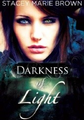 Okładka książki Darkness of Light Stacey Marie Brown