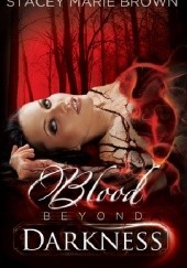 Okładka książki Blood Beyond Darkness Stacey Marie Brown