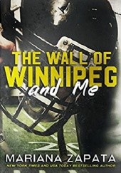 Okładka książki The Wall of Winnipeg and Me