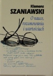 Okładka książki O nauce, rozumowaniu i wartościach Klemens Szaniawski