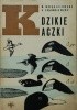 Okładka książki Dzikie kaczki Ryszard Dzięciołowski,&nbsp;Edward Frankiewicz