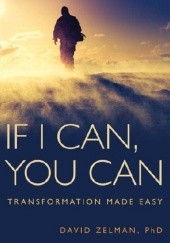 Okładka książki If I Can, You Can: Transformation Made Easy David Zelman