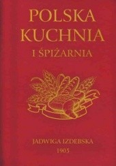 Okładka książki Polska Kuchnia i Spiżarnia Jadwiga Izdebska