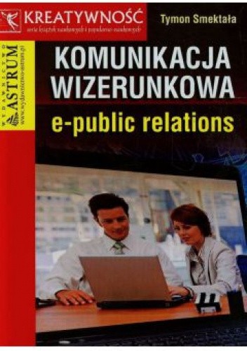 Okładka książki Komunikacja wizerunkowa e-public relations Tymon Smektała