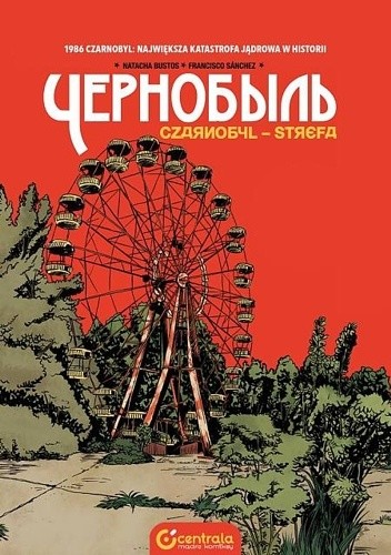 Okładka książki Czarnobyl. Strefa Natacha Bustos, Francisco Sánchez