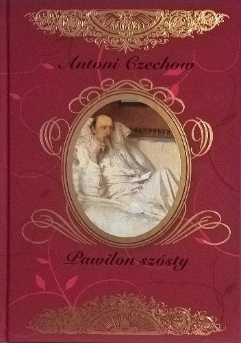 Okładka książki Pawilon szósty i inne opowiadania Anton Czechow