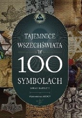 Okładka książki TAJEMNICE WSZECHŚWIATA W 100 SYMBOLACH