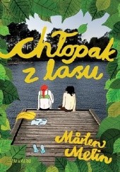 Okładka książki Chłopak z lasu Mårten Melin