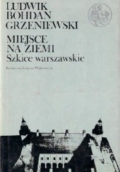Okładka książki Miejsce Na Ziemi. Szkice Warszawskie.
