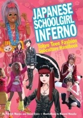 Okładka książki Japanese Schoolgirl Inferno Tokyo Teen Fashion Subculture Handbook Izumi Evers, Patrick Macias