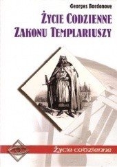 Okładka książki Życie codzienne zakonu templariuszy Georges Bordonove
