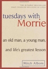 Okładka książki Tuesdays with Morrie: An Old Man, a Young Man, and Life's Greatest Lesson Mitch Albom
