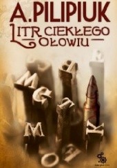 Okładka książki Litr ciekłego ołowiu Andrzej Pilipiuk
