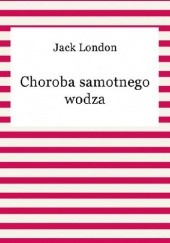 Okładka książki Choroba samotnego wodza Jack London