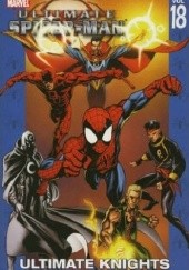 Okładka książki Ultimate Spider-Man Vol. 18: Ultimate Knights Mark Bagley, Brian Michael Bendis, Stuart Immonen