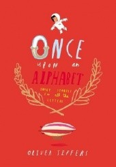 Okładka książki Once Upon an Alphabet: Short Stories for All the Letters Oliver Jeffers