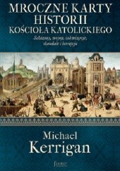 Okładka książki Mroczne karty historii Kościoła katolickiego Michael Kerrigan