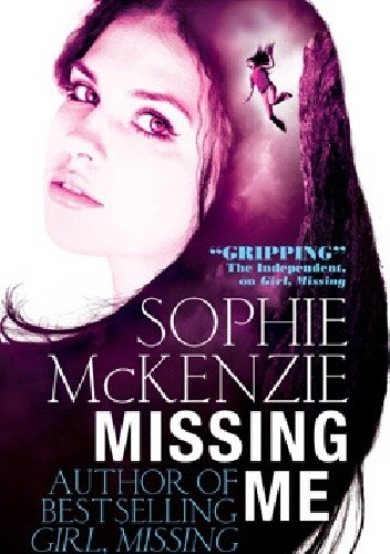 Okładka książki Missing Me Sophie McKenzie