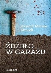Okładka książki Źdźbło w garażu Ryszard Marian Mrozek