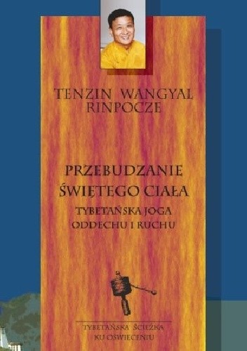Okładka książki Przebudzanie świętego ciała –tybetańska joga oddechu i ruchu Tenzin Wangyal