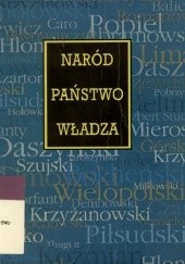 Naród - państwo - władza: wybór tekstów z historii polskiej myśli politycznej dla studiujących prawo, nauki polityczne i historię