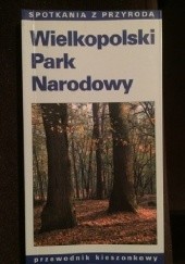 Okładka książki Wielkopolski Park Narodowy Hanna Wyczyńska, Jarosław Wyczyński