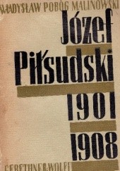 Okładka książki Józef Piłsudski 1901-1908. W ogniu rewolucji. Władysław Pobóg-Malinowski