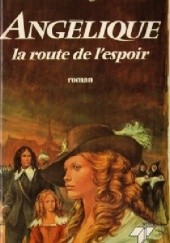 Okładka książki Angelique la route de l'espoir Anne Golon, Serge Golon