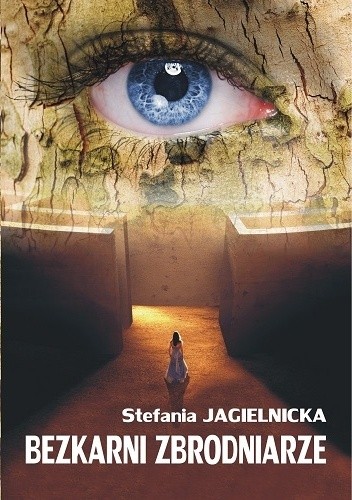 Okładka książki Bezkarni zbrodniarze Stefania Jagielnicka-Kamieniecka