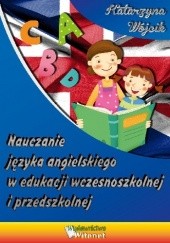 Okładka książki Nauczanie języka angielskiego w edukacji wczesnoszkolnej i przedszkolnej