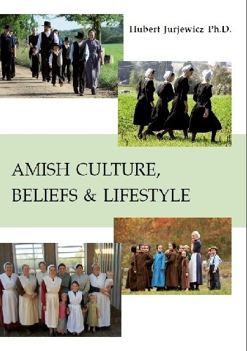 Okładka książki AMISH CULTURE, BELIEFS &amp; LIFESTYLE Hubert Jurjewicz