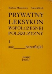 Prywatny leksykon współczesnej polszczyzny, t.1