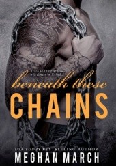 Okładka książki Beneath These Chains Meghan March