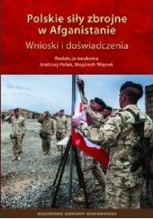 Okładka książki Polskie siły zbrojne w Afganistanie. Wnioski i doświadczenia Andrzej Polak, Wojciech Więcek