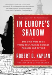 Okładka książki IN EUROPE'S SHADOW Robert David Kaplan