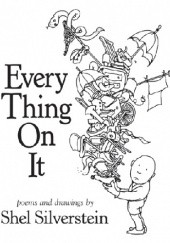 Okładka książki Every Thing on It Shel Silverstein