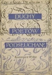 Okładka książki Duchy poetów podsłuchane. Pastisze Kazimierz Wyka