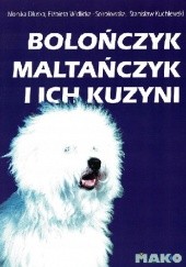 Okładka książki Bolończyk, maltańczyk i ich kuzyni Monika Dłuska, Stanisław Kuchlewski, Elżbieta Widlicka-Sokołowska