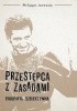 Okładka książki Przestępca z zasadami. Biografia subiektywna Philippe Jaenada