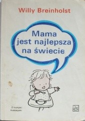 Okładka książki Mama jest najlepsza na świecie Willy Breinholst