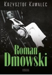 Okładka książki Roman Dmowski. Biografia. Krzysztof Kawalec