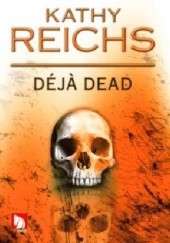 Okładka książki Deja Dead Kathy Reichs