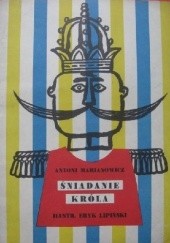 Okładka książki Śniadanie króla Antoni Marianowicz