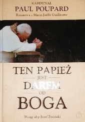 Okładka książki Ten papież jest darem od Boga Paul Poupard
