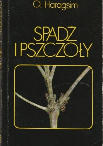 Okładka książki Spadź i pszczoły Oldřich Haragsim