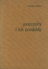 Okładka książki Pszczoły i ich produkty Leonard Weber