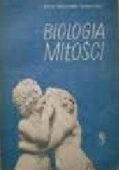 Biologia miłości. Popularny zarys fizjologii, biologii i socjologii życia płciowego.