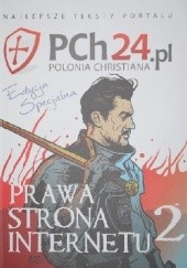 Okładka książki Prawa strona internetu 2. Najlepsze teksty portalu PCh24.pl praca zbiorowa